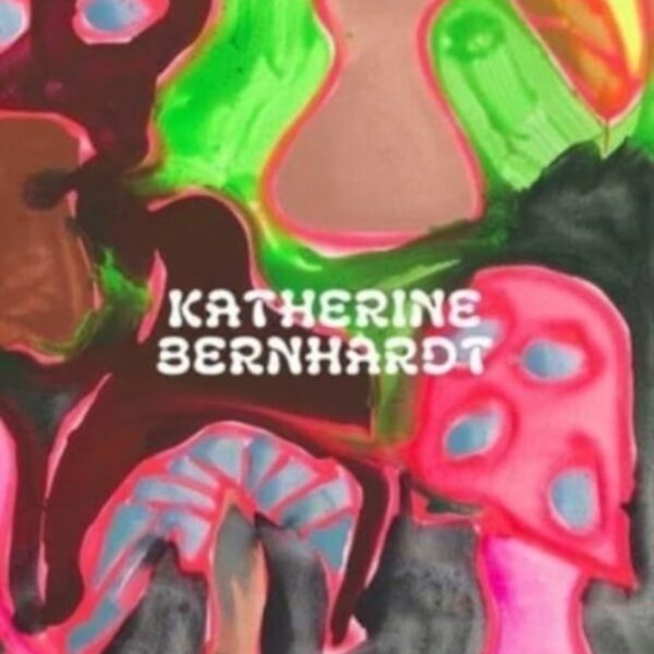 Book: Katherine Bernhardt: Why Is A Mushroom Growing In My Shower?
